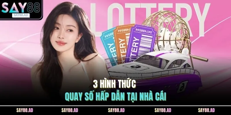 Quay Số SAY88 2 3 hình thức quay số hấp dẫn tại nhà cái