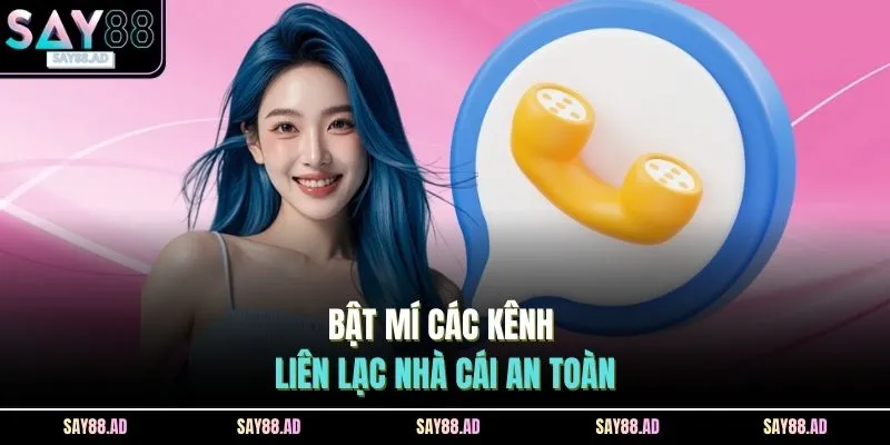 Bật mí các kênh liên lạc nhà cái an toàn