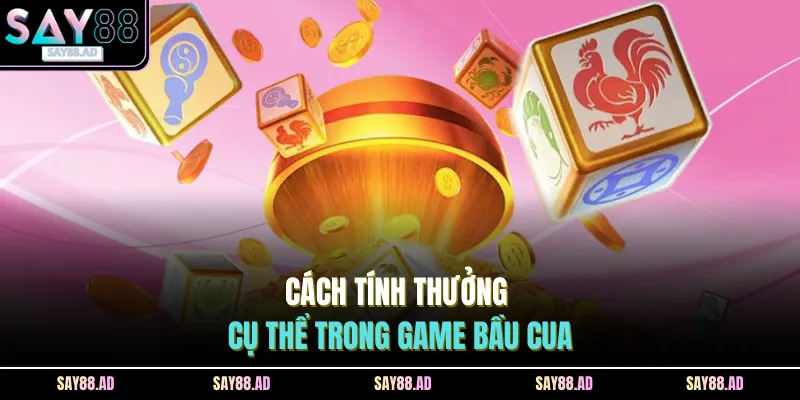 Cách tính thưởng cụ thể trong game bầu cua
