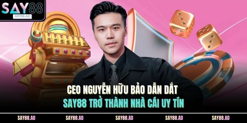 Cách Chơi Chắn SAY88 - 7 Luật Quan Trọng Người Mới Nên Biết 5 CEO Nguyễn Hữu Bảo Dẫn Dắt SAY88 Trở Thành Nhà Cái Uy Tín
