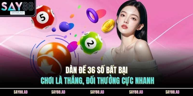 dan de 36 so bat bai choi la thang doi thuong cuc nhanh