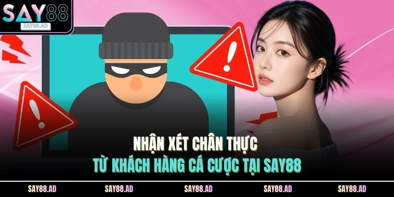 Nhận xét chân thực từ khách hàng cá cược tại SAY88
