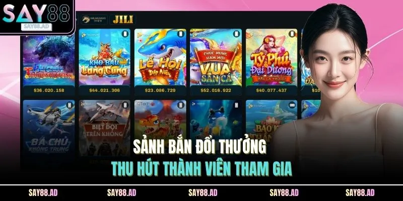 Home 15 Sảnh bắn đổi thưởng thu hút thành viên tham gia
