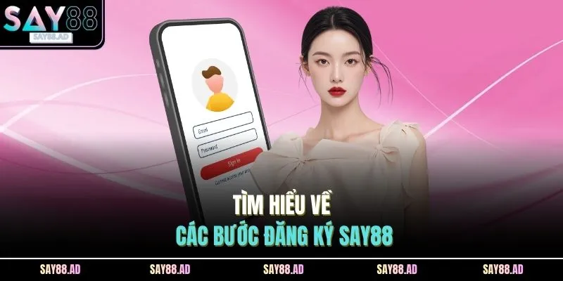 Đăng Ký SAY88 1 Tìm hiểu về các bước đăng ký SAY88