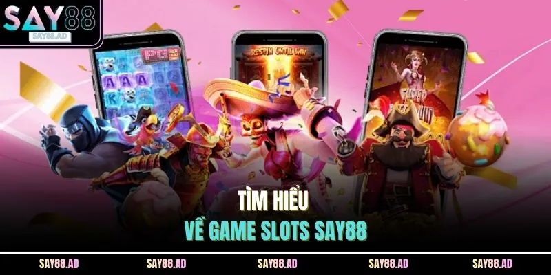 Tìm hiểu về game slots SAY88