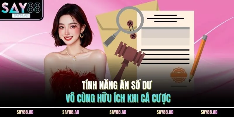 Tính năng ẩn số dư vô cùng hữu ích khi cá cược